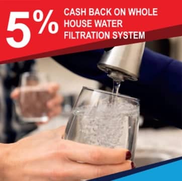 Water Filtration Coupon - 5% cash back on whole house water filtration system