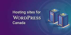 "The Top 6 WordPress Hosting Services in Canada for 2023" - Credit: CyberNews