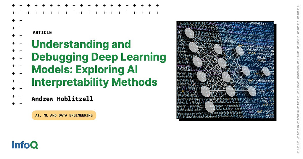 Exploring AI Interpretability Methods for Understanding and Debugging Deep Learning Models - Credit: InfoQ