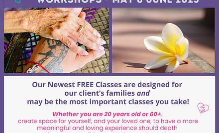 Don’t Miss These Free Classes – No Matter What Age We Are, Death Is A Natural Part Of Life & Can Come Sooner Than Expected.