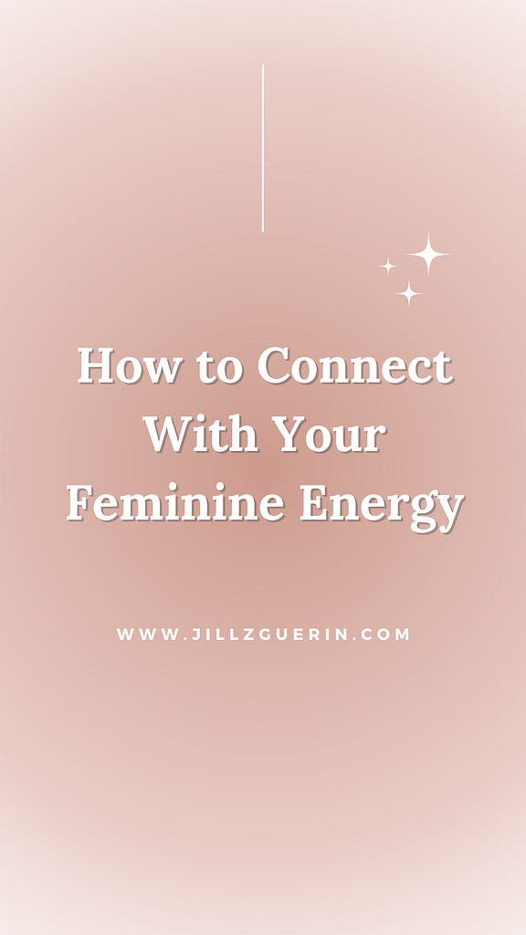 Activate your feminine energy and come home to yourself. | www.jillzguerin.com
