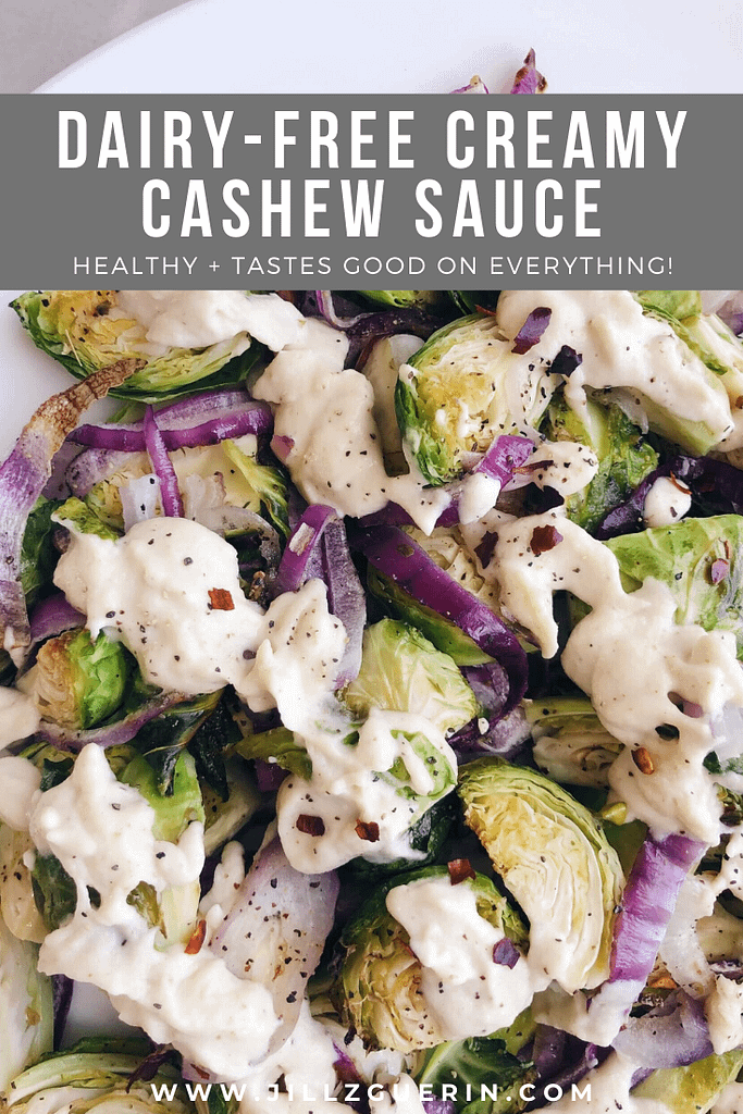 Dairy-Free Creamy Cashew Sauce: Dairy-free and still creamy and delicious! The sauce tastes good on everything - pasta, veggies and more! #healthysauce #healthyrecipe | www.jillzguerin.com