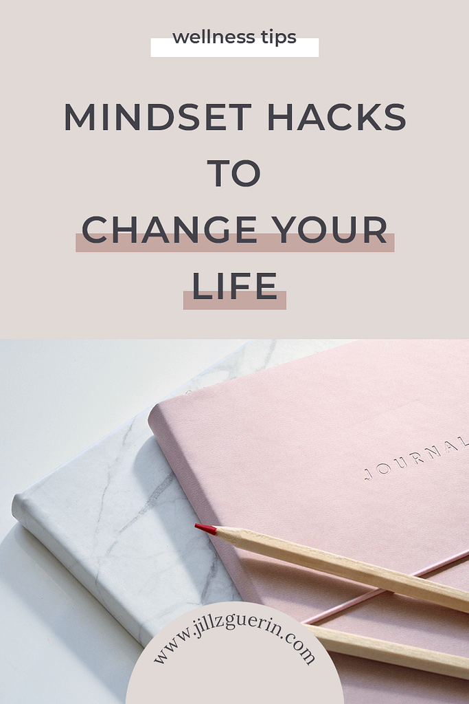 Mindset Hacks to Change Your Life: Our thoughts create our reality so it's time to start focusing on this crucial aspect of our wellness. | www.jillzguerin.com