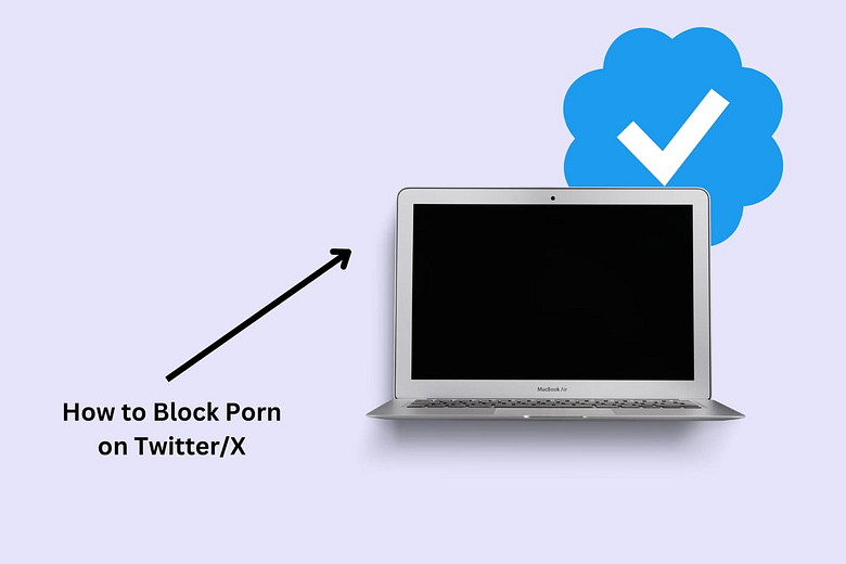How to Block Porn on Twitter/X in 2023: 3 Methods