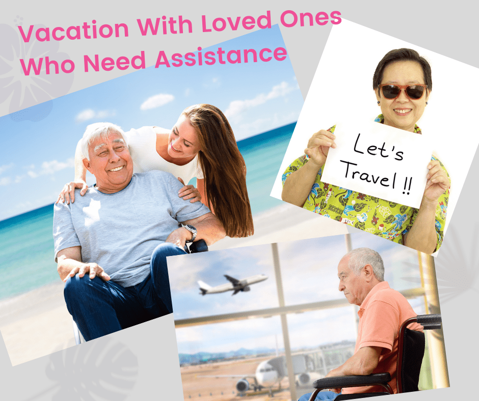 vacation with loved ones who need assistance