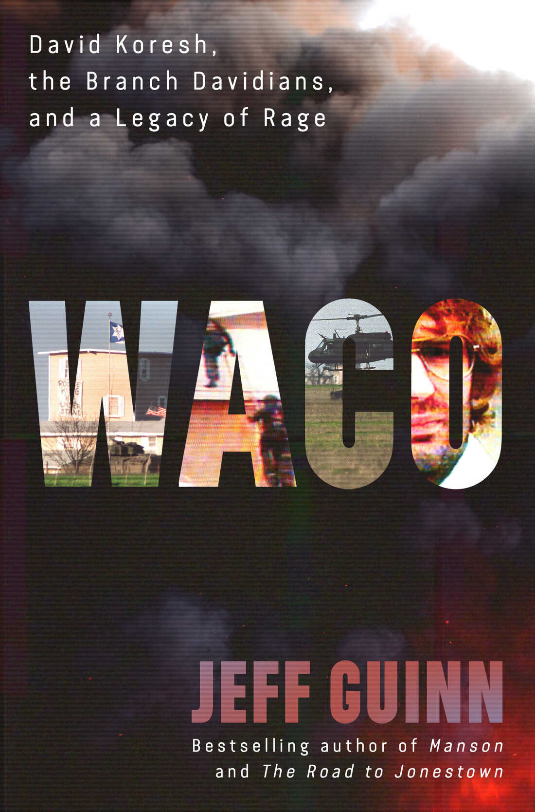 Waco: David Koresh, The Branch Davidians, and a Legacy of Rage, by Jeff Guinn